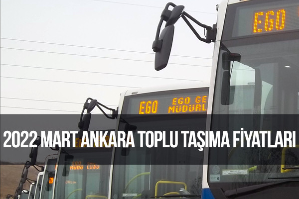 2022 Mart Ankara EGO Toplu Taşıma Zammı Yeni Otobüs Bileti Fiyatları