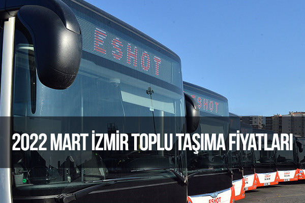 2022 Mart İzmir ESHOT Toplu Taşıma Zammı Yeni Otobüs Bileti Fiyatları