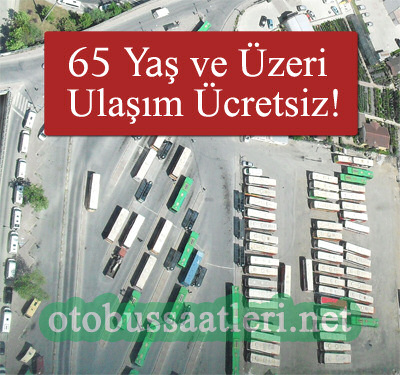 65 Yaş ve Üzeri Ulaşım Ücretsiz!