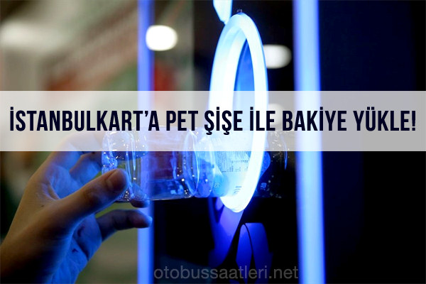 İstanbul Kart Pet Şişe İle Yükleme